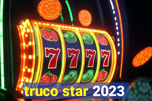 truco star 2023